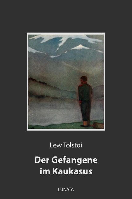 Der Gefangene im Kaukasus, Lew Tolstoi