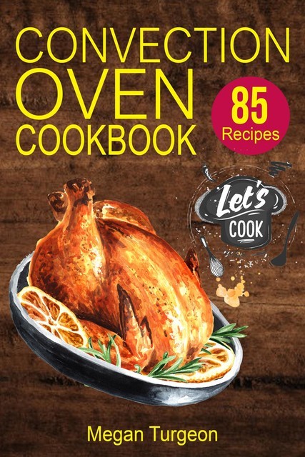 Convection Oven Cookbook, Megan Turgeon