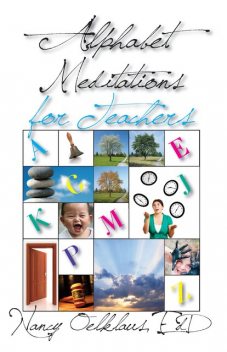 Alphabet Meditations for Teachers, Nancy Oelklaus