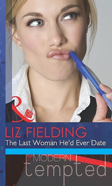 The Last Woman He'd Ever Date, Liz Fielding