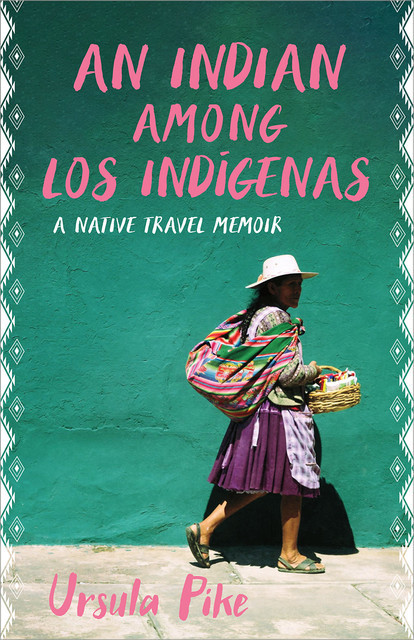 An Indian among Los Indígenas, Ursula Pike