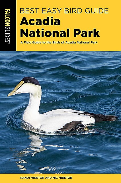 Best Easy Bird Guide Acadia National Park, Randi Minetor, Nic Minetor