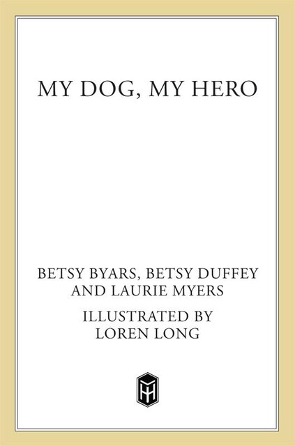 My Dog, My Hero, Laurie Myers, Betsy Byars, Betsy Duffey