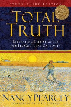 Total Truth (Study Guide Edition – Trade Paperback), Nancy Pearcey