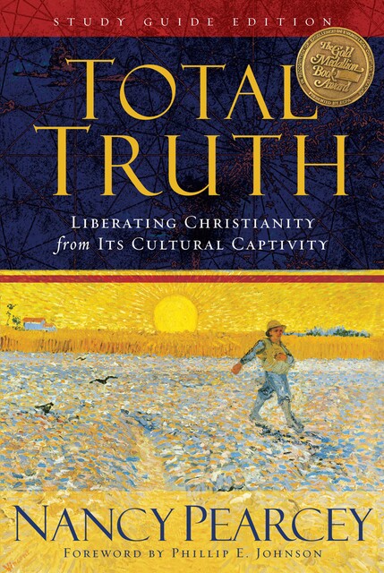 Total Truth (Study Guide Edition – Trade Paperback), Nancy Pearcey