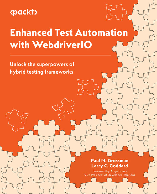 Enhanced Test Automation with WebdriverIO, Paul Grossman, Larry C. Goddard