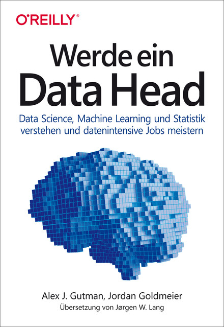 Werde ein Data Head, Alex J. Gutman, Jordan Goldmeier