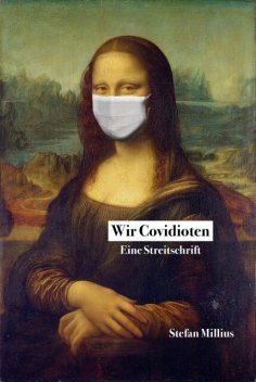 Wir Covidioten, Stefan Millius