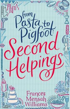 From Pasta to Pigfoot, Second Helpings, Frances Mensah Williams