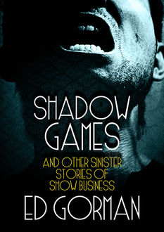 Shadow Games and Other Sinister Stories of Show Business, Ed Gorman