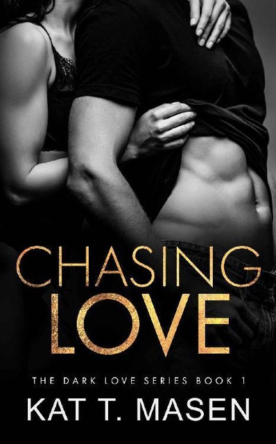 Chasing Love, Kat T. Masen