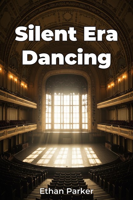 Silent Era Dancing, Ethan Parker