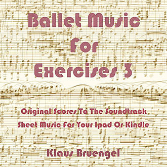 Ballet Music for Exercises 3, Klaus Bruengel