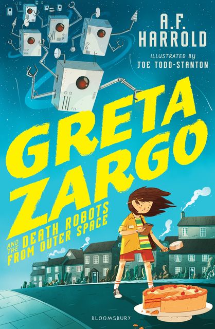 Greta Zargo and the Death Robots from Outer Space, A.F.Harrold