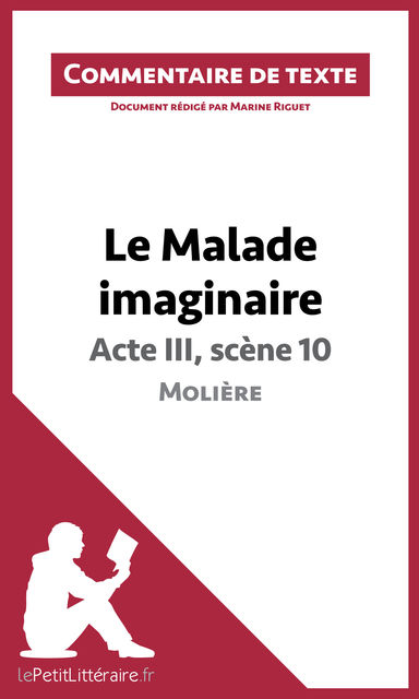 Le Malade imaginaire de Molière – Acte III, scène 10, Marine Riguet, lePetitLittéraire.fr