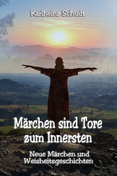 Märchen sind Tore zum Innersten, Karlheinz Schudt
