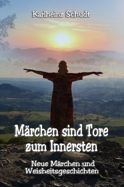 Märchen sind Tore zum Innersten, Karlheinz Schudt