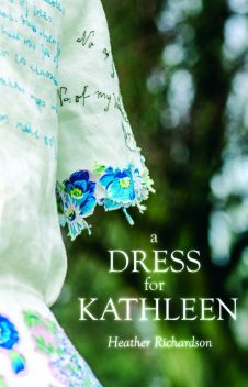 A Dress for Kathleen, Heather Richardson