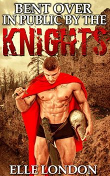 Bent Over In Public By The Knights, Elle London