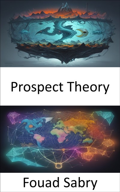 Prospect Theory, Fouad Sabry