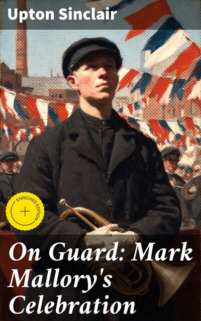 On Guard: Mark Mallory's Celebration, Upton Sinclair