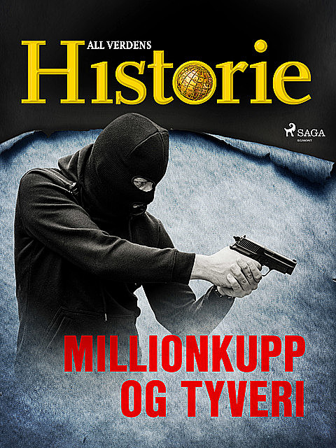 Millionkupp og tyveri, All Verdens Historie
