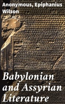 Babylonian and Assyrian Literature, Epiphanius Wilson