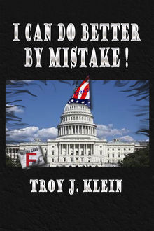I Can Do Better By Mistake, Troy Klein