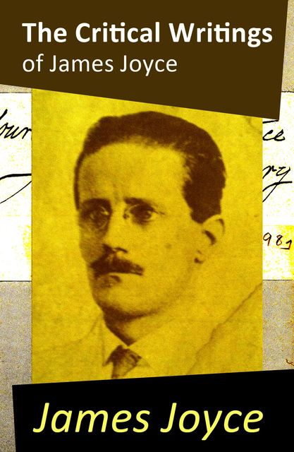 The Critical Writings of James Joyce (Complete), James Joyce