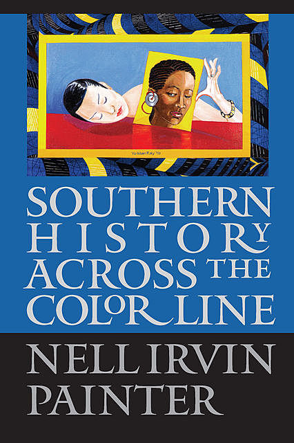 Southern History across the Color Line, Nell Irvin Painter