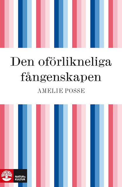 Den oförlikneliga fångenskapen, Amelie Posse