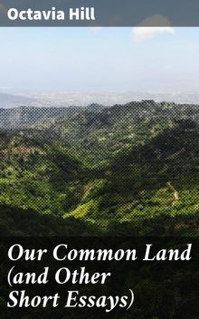 Our Common Land (and Other Short Essays), Octavia Hill