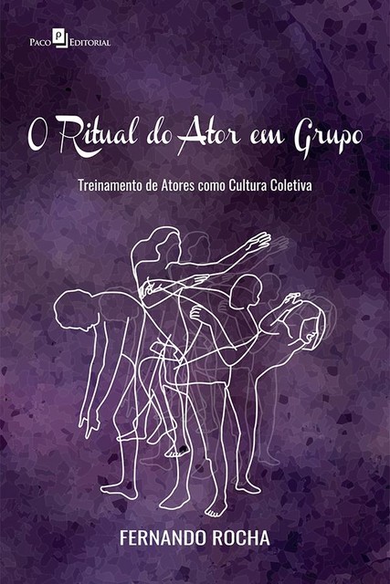 O Ritual do Ator em Grupo, Fernando Rocha
