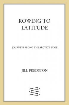 Rowing to Latitude, Jill Fredston