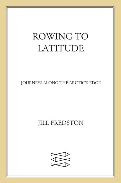 Rowing to Latitude, Jill Fredston