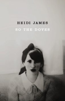 SO THE DOVES, Heidi James