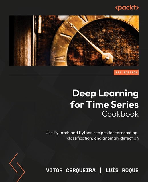 Deep Learning for Time Series Cookbook, Luís Roque, Vitor Cerqueira