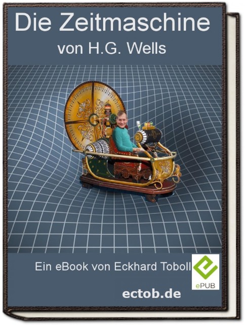 Die Zeitmaschine von H.G. Wells, Eckhard Toboll