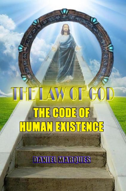The Law of God: The Code of Human Existence, Daniel Marques