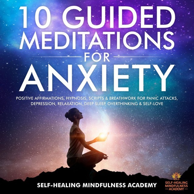 10 Guided Meditations For Anxiety, Self-healing mindfulness academy