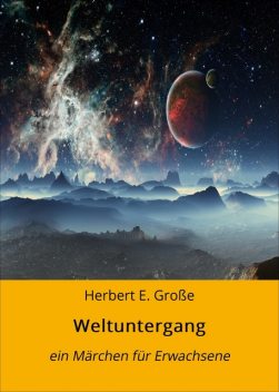 Weltuntergang, Herbert E. Große