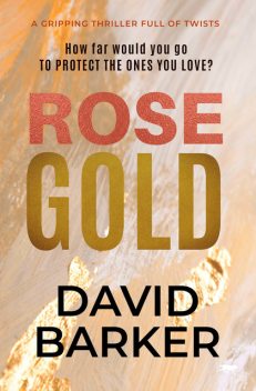 Rose Gold, David Barker