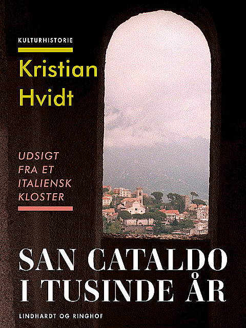 San Cataldo i tusinde år. Udsigt fra et italiensk kloster, Kristian Hvidt