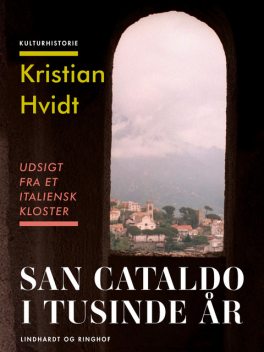San Cataldo i tusinde år. Udsigt fra et italiensk kloster, Kristian Hvidt
