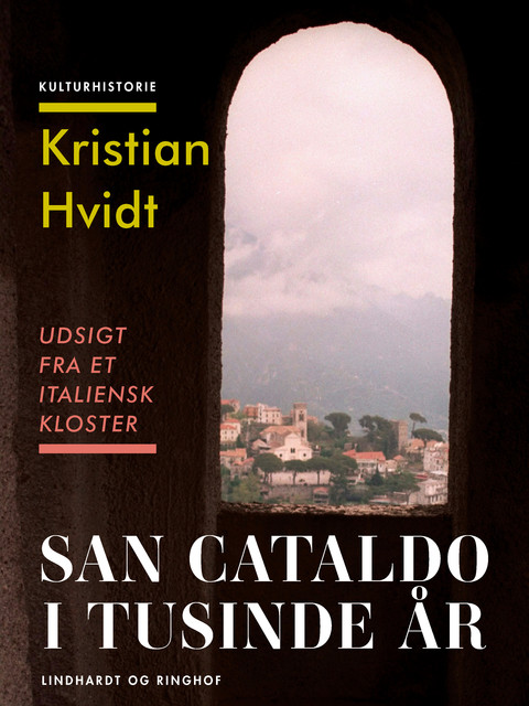 San Cataldo i tusinde år. Udsigt fra et italiensk kloster, Kristian Hvidt