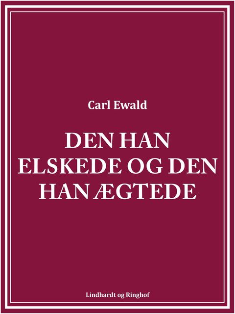 Den han elskede og den han ægtede, Carl Ewald