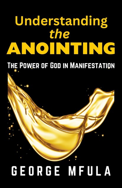 Understanding the Anointing, George Mfula