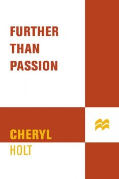 Further Than Passion, Cheryl Holt