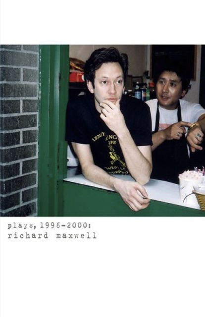 Plays, 1996–2000 (Maxwell), Richard Maxwell