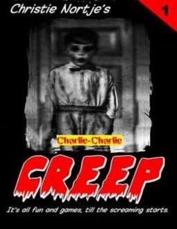 Creep Book 1 – Charlie, Charlie, Miss Christie Nortje
